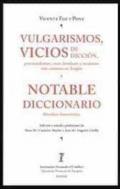 Vulgarismos, vicios de dicci�n, provincialismos, voces familiares y arca�smos m�s comunes en Arag�n y Notable diccionario filos�fico-humor�stico