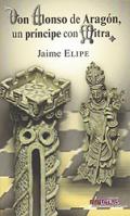 Don Alonso de Arag�n, un pr�ncipe con Mitra