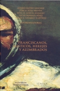 Franciscanos, m�sticos, herejes y alumbrados