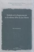 S�mbolos de la fragmentaci�n en los �ltimos libros de Jos� Hierro