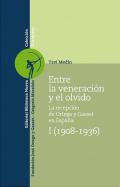 Entre la veneraci�n y el olvido : la recepci�n de Ortega y Gasset en Espa�a, 1