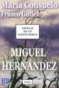 Espinas de un viento poeta, Miguel Hern�ndez