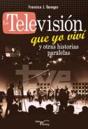 La televisi�n que yo viv� y otras historias paralelas