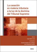 La casaci�n en materia tributaria a la luz de la doctrina del Tribunal Supremo