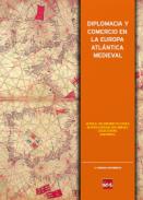 Diplomacia y comercio en la Europa Atl�ntica medieval