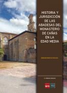 Historia y jurisdicci�n de las abadesas del monasterio de Ca�as en la Edad Media