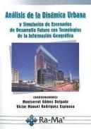 An�lisis de la din�mica urbana y simulaci�n de escenarios de desarrollo futuro con tecnolog�as de la informaci�n geogr�fica