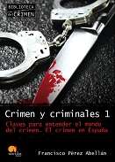 Crimen y criminales : claves para entender el terrible mundo del crimen, 1
