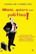 �Mam�, quiero ser pol�tico!
