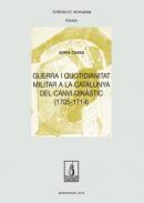 Guerra i quotidianitat militar a la Catalunya del canvi din�stic (1705-1714)