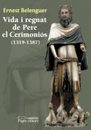 Vida i regnat de Pere el Cerimoni�s (1319-1387)