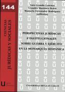 Perspectivas jur�dicas e institucionales sobre guerra y ej�rcito en la monarqu�a hisp�nica