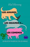 Los amamos, los odiamos y -- los comemos