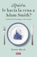 �Qui�n le hac�a la cena a Adam Smith?
