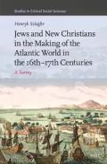 Jews and New Christians in the Making of the Atlantic World in the 16th-17th Centuries