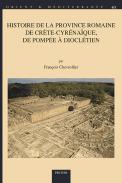Histoire de la province romaine de Cr�te-Cyr�na�que, de Pomp�e � Diocl�tien