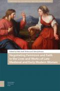 Negotiating Feminism and Faith in the Lives and Works of Late Medieval and Early Modern Women