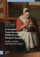 Embodied Experiences of Making in Early Modern Europe