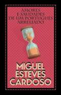 Amores e Saudades de Um Portugu�s Arreliado