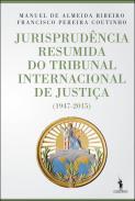 Jurisprud�ncia resumida do Tribunal Internacional de Justi�a, (1947-2015)