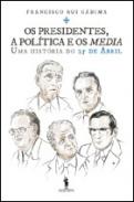 Os presidentes, a pol�tica e os Media