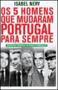 Os 5 homens que mudaram Portugal para sempre