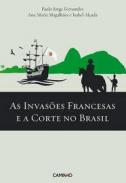 As invas�es francesas e a corte no Brasil