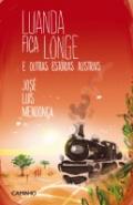 Luanda Fica Longe e Outras Est�rias Austrais