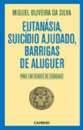 Eutan�sia, suc�dio ajudado, barrigas de aluguer