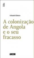 A Coloniza��o de Angola e o Seu Fracasso
