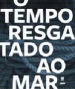 O Tempo Resgatado ao Mar