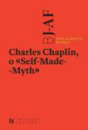 Charles Chaplin, o self made Myth