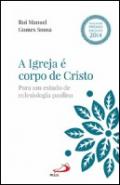 A igreja � corpo de Cristo