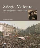 S�rgio Valente, um fot�grafo na Revolu��o