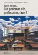 Apesar de Tudo... Que Podemos n�s, Professores, Fazer?