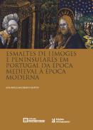 Esmaltes de Limoges e Peninsulares em Portugal da �poca Medieval � �poca Moderna