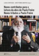 Novos contributos para a leitura da obra de Paulo Freire, novos tributos a Paulo Freire