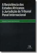 A resist�ncia dos estados africanos � jurisdi��o do Tribunal Penal Internacional