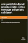 A responsabilidade civil pelos conte�dos il�citos colocados e difundidos na Internet