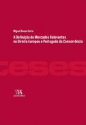 A Defini��o de Mercados Relevantes no Direito Europeu e Portugu�s da Concorr�ncia