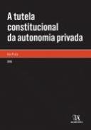 A Tutela Constitucional da Autonomia Privada