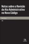 Notas sobre a Revis�o do Ato Administrativo no Novo C�digo