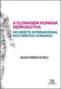 A clonagem humana reprodutivo no direito internacional dos direitos humanos