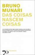 Das coisas nascem coisas
