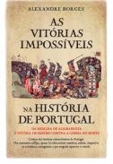 As Vit�rias Imposs�veis na Hist�ria de Portugal