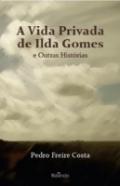 A Vida Privada de Ilda Gomes e Outras Hist�rias