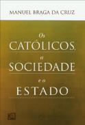 Os Cat�licos, a Sociedade e o Estado