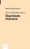 Como defender hoje a dignidade humana