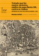 Tratado que fez mestre Jer�nimo, m�dico do papa Bento XIII contra os judeus
