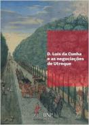 D. Lu�s da Cunha e as negocia�ões de Utreque